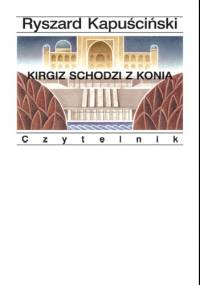 Kirgiz schodzi z konia - Ryszard Kapuściński