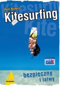 Kitesurfing bezpieczny i łatwy - Piotr Kunysz