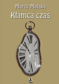 Kłamca czas - Malska Marta