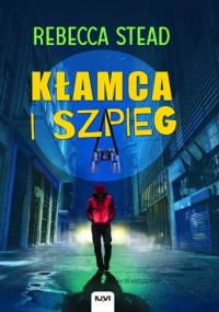 Kłamca i szpieg - Rebecca Stead