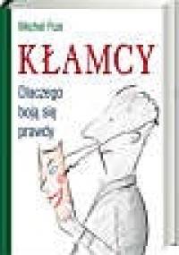 Kłamcy. Dlaczego boją się prawdy - Michel Fize