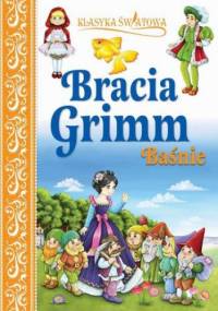 Klasyka światowa. Bracia Grimm Baśnie - Wilhelm Grimm, Jakub Grimm
