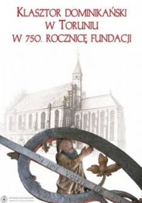 Klasztor Dominikański w Toruniu w 750. rocznicę fundacji