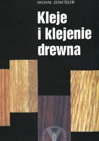 Kleje i klejenie drewna - Michał Zenkteler