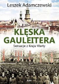 Klęska gauleitera. Sensacje z Kraju Warty - Leszek Adamczewski
