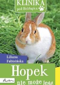 Klinika pod Boliłapką. Hopek nie może jeść. - Liliana Fabisińska