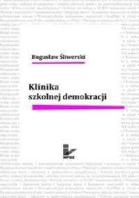 Klinika szkolnej demokracji - Bogusław Śliwerski, Bogusław Śliwerski