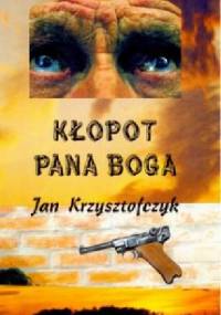 Kłopot Pana Boga - Jan Krzysztofczyk