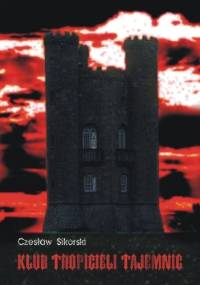 Klub Tropicieli Tajemnic - Czesław Sikorski