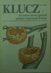 Klucz do oznaczania gniazd ptaków lęgowych Polski - Władysław Aulak