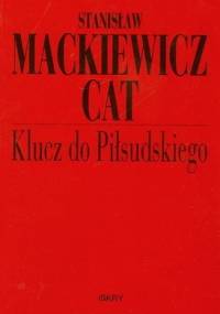 Klucz do Piłsudskiego - Stanisław Mackiewicz