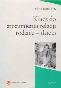 Klucz do zrozumienia relacji rodzice - dzieci - Yves Boulvin