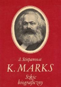 K.Marks. Szkic Biograficzny - Jewgienija Stiepanowa