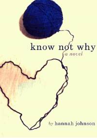 Know Not Why - Hannah Johnson