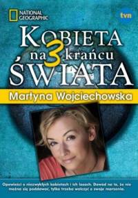 Kobieta na krańcu świata 3 - Martyna Wojciechowska