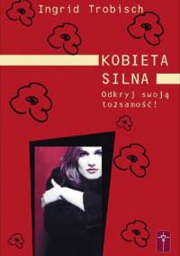 Kobieta silna. Odkryj swoją tożsamość! - Ingrid Trobisch