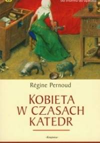 Kobieta w czasach katedr - Régine Pernoud
