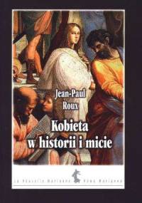 Kobieta w historii i micie - Jean-Paul Roux