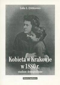 Kobieta w Krakowie w   r. Studium demograficzne - Lidia A. Zyblikiewicz