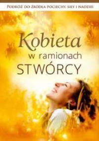 Kobieta w ramionach Stwórcy - Alina Wieja
