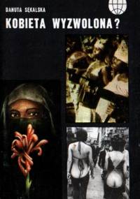 Kobieta wyzwolona? - Danuta Sękalska-Wojtowicz
