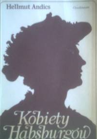 Kobiety Habsburgów - Hellmut Andics