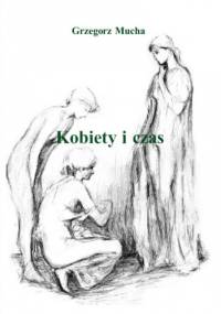 Kobiety i czas - Grzegorz Mucha