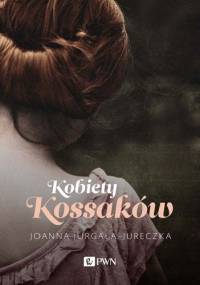 Kobiety Kossaków - Joanna Jurgała-Jureczka