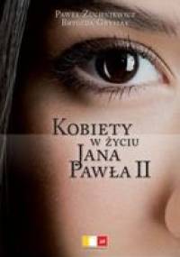 Kobiety w życiu Jana Pawła II - Paweł Zuchniewicz, Brygida Grysiak