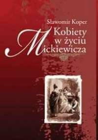 Kobiety w życiu Mickiewicza - Sławomir Koper