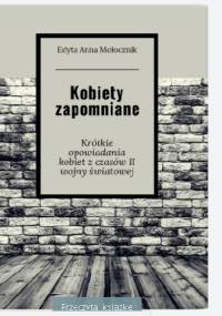 Kobiety zapomniane - Edyta Anna Mołocznik