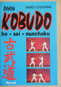 Kobudo: bo * sai * nunchaku - Marek Stefaniak