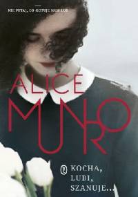 Kocha, lubi, szanuje - Alice Munro