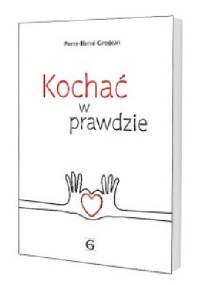 Kochać w prawdzie - Pierre-Hervé Grosjean