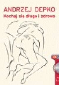 Kochaj się długo i zdrowo - Andrzej Depko