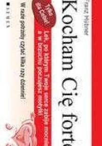 Kocham Cie forte - Franz Hubner