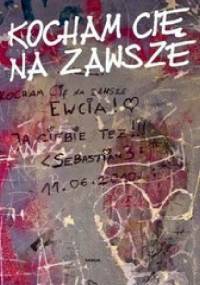 Kocham Cię na zawsze - Ewa Trojanowska