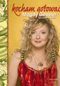Kocham gotować. Magdy Gessler przepis na życie - Magda Gessler