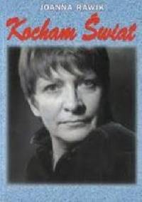 Kocham świat. Wspomnienia z piosenką - Joanna Rawik