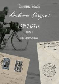Kochana Maryś! Listy z Afryki: Libia, Egipt, Sudan - Kazimierz Nowak