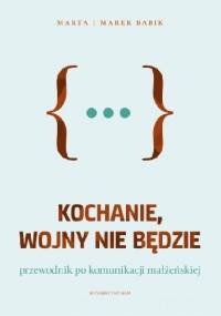 Kochanie, wojny nie będzie - Marek Babik, Marta Babik