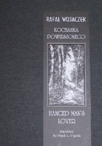Kochanka powieszonego /  Hanged Man's Lover - Rafał Wojaczek