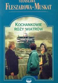 Kochankowie róży wiatrów - Stanisława Fleszarowa-Muskat