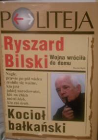 Kocioł bałkański. Wojna wróciła do domu - Ryszard Bilski