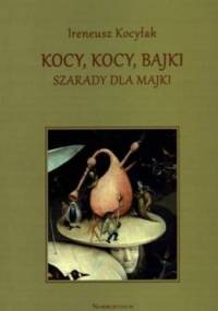 Kocy, Kocy, Bajki. Szarady dla Majki - Ireneusz Kocyłak