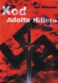 Kod Adolfa Hitlera cz. 2 - Igor Witkowski