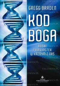 Kod Boga. Boski pierwiastek w każdym z nas. - Gregg Braden