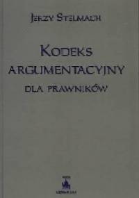 Kodeks argumentacyjny dla prawników - Jerzy Stelmach