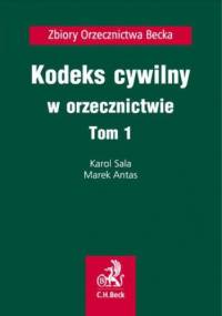 Kodeks cywilny w orzecznictwie. Tom 1 - Antas Marek, Sala Karol