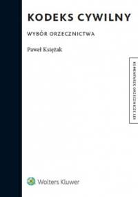 Kodeks cywilny. Wybór orzecznictwa - Paweł Księżak